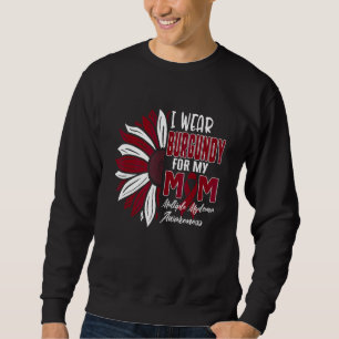 I Wear Burgundy For My Mum Multiple Myeloma Awaren Sweatshirt