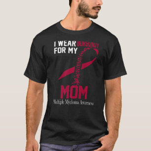 I Wear Burgundy For My Mum Multiple Myeloma Awaren T-Shirt