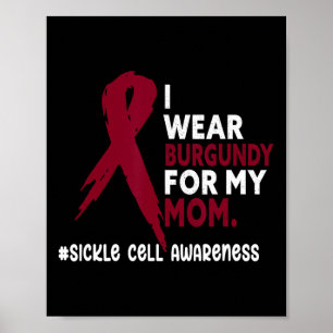 I Wear Burgundy For My Mum - Sickle Cell Awareness Poster