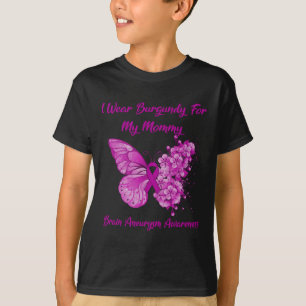 I Wear Burgundy For My Mummy Brain Aneurysm Awaren T-Shirt