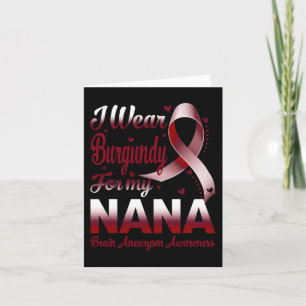 I Wear Burgundy For My Nana Brain Aneurysm Awarene Card