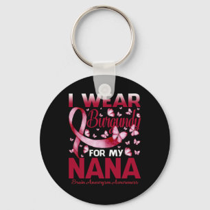 I Wear Burgundy For My Nana Brain Aneurysm Awarene Key Ring
