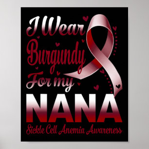 I Wear Burgundy For My Nana Sickle Cell Anaemia Aw Poster