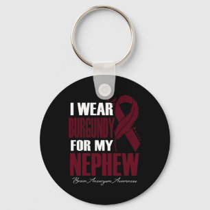 I Wear Burgundy For My Nephew Brain Aneurysm Aware Key Ring