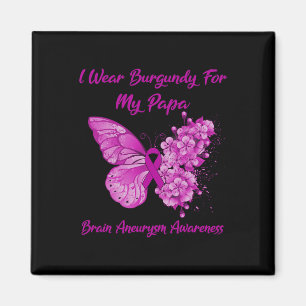 I Wear Burgundy For My Papa Brain Aneurysm Awarene Magnet