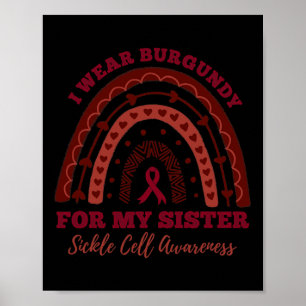 I Wear Burgundy For My Sister Rainbow Sickle Cell Poster