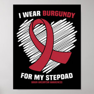 I Wear Burgundy For My Stepdad Brain Aneurysm Awar Poster