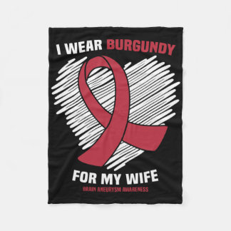 I Wear Burgundy For My Wife Brain Aneurysm Awarene Fleece Blanket