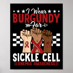 I Wear Burgundy For Sickle Cell Anaemia Awareness  Poster