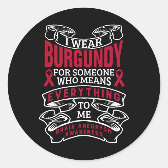 I Wear Burgundy For Someone Brain Aneurysm Awarene Classic Round Sticker (Front)