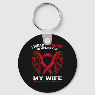 I Wear Burgundy In Memory Of Wife Multiple Myeloma Key Ring