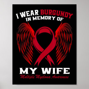 I Wear Burgundy In Memory Of Wife Multiple Myeloma Poster
