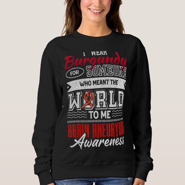 I Wear Dark Red For Someone Brain Aneurysm Awarene Sweatshirt (Front)