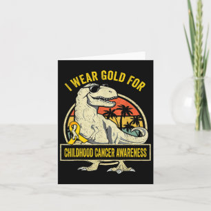 I Wear Gold For Childhood Cancer Awareness Dinosau Card