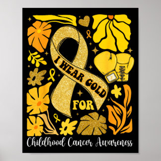 I Wear Gold For Childhood Cancer Awareness Kids Poster
