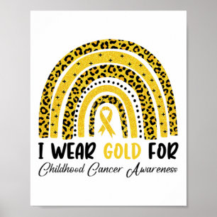 I Wear Gold For Childhood Cancer Awareness Rainbow Poster