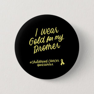 I Wear Gold for My Brother Childhood Cancer Awaren 6 Cm Round Badge