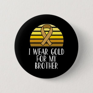 I Wear Gold for My Brother Childhood Cancer Awaren 6 Cm Round Badge