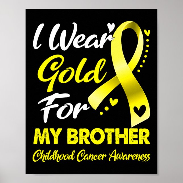 I Wear Gold For My Brother Childhood Cancer Awaren Poster (Front)