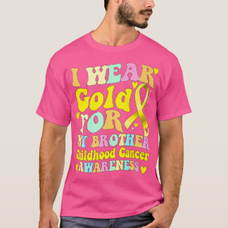 I Wear Gold For My Brother Childhood Cancer Awaren T-Shirt