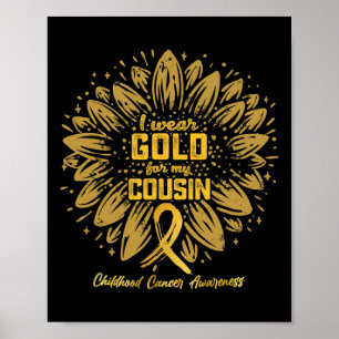 I Wear Gold For My Cousin - Gold Sunflower Childho Poster