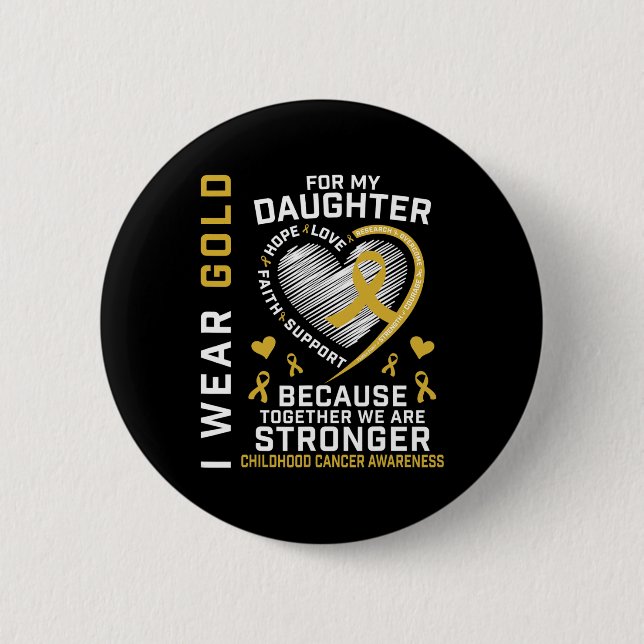 I Wear Gold For My Daughter Childhood Cancer Paren 6 Cm Round Badge (Front)