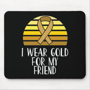 I Wear Gold for My Friend Childhood Cancer Awarene Mouse Pad