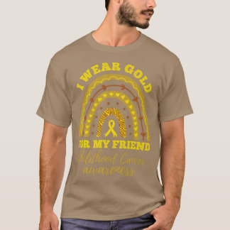 I Wear Gold For My Friend Childhood Cancer Awarene T-Shirt