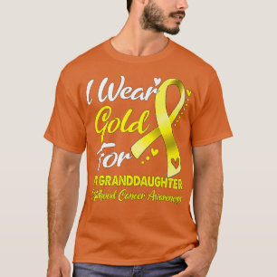 I Wear Gold For My Granddaughter Childhood Cancer T-Shirt