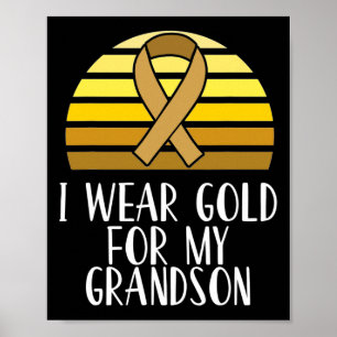 I Wear Gold for My Grandson Childhood Cancer Aware Poster