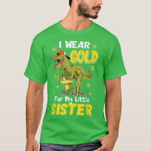 I Wear Gold For My Little Sister T Rex Childhood C T-Shirt