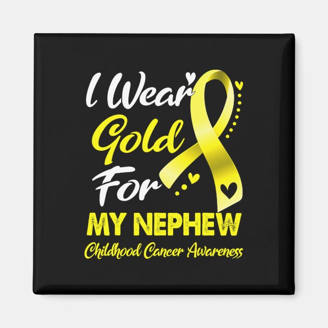 I Wear Gold For My Nephew Childhood Cancer Awarene Magnet (Front)