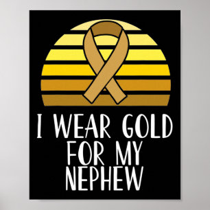 I Wear Gold for My Nephew Childhood Cancer Awarene Poster