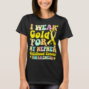 I Wear Gold For My Nephew Childhood Cancer  T-Shirt