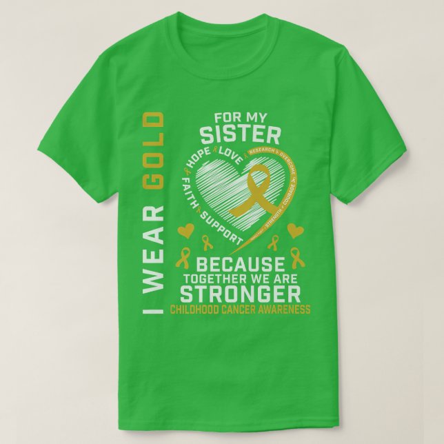 I Wear Gold For My Sister Childhood Cancer Awarene T-Shirt (Design Front)