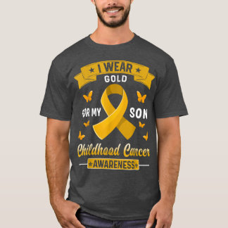 I Wear Gold For My Son Childhood Cancer Awareness  T-Shirt