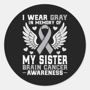 I Wear Gray In Memory Of My Sister Brain Cancer Aw Classic Round Sticker