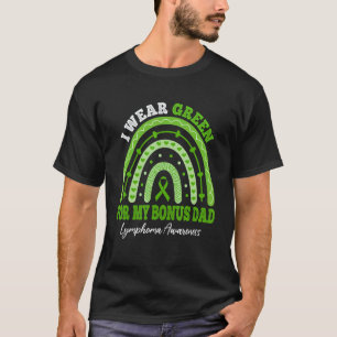 I Wear Green For Bonus Dad Lymphoma Awareness Rain T-Shirt