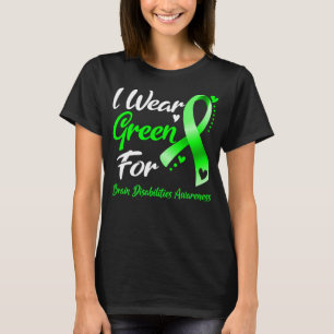 I Wear Green For BRAIN DISABILITIES AWARENESS T-Shirt