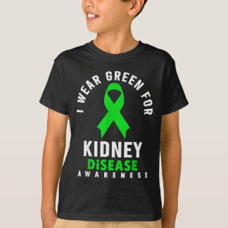 I wear green for kidney disease awareness T-Shirt