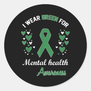 I Wear Green For Mental Health Awareness _1 Classic Round Sticker