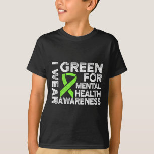 I Wear Green For Mental Health Awareness 1  T-Shirt