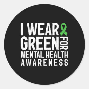I Wear Green For Mental Health Awareness 2025 Gree Classic Round Sticker