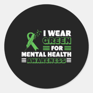 I Wear Green For Mental Health Awareness _4 Classic Round Sticker