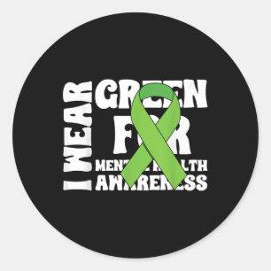I Wear Green For Mental Health Awareness _7  Classic Round Sticker