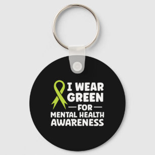 I Wear Green For Mental Health Awareness  Key Ring