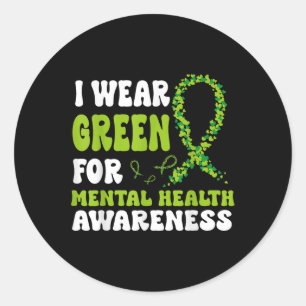 I Wear Green For Mental Health Awareness Men Women Classic Round Sticker