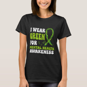 I Wear Green For Mental Health Awareness Men Women T-Shirt