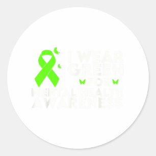 I Wear Green For Mental Health Awareness Month _1  Classic Round Sticker