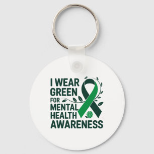 I Wear Green For Mental Health Awareness Month _2  Key Ring